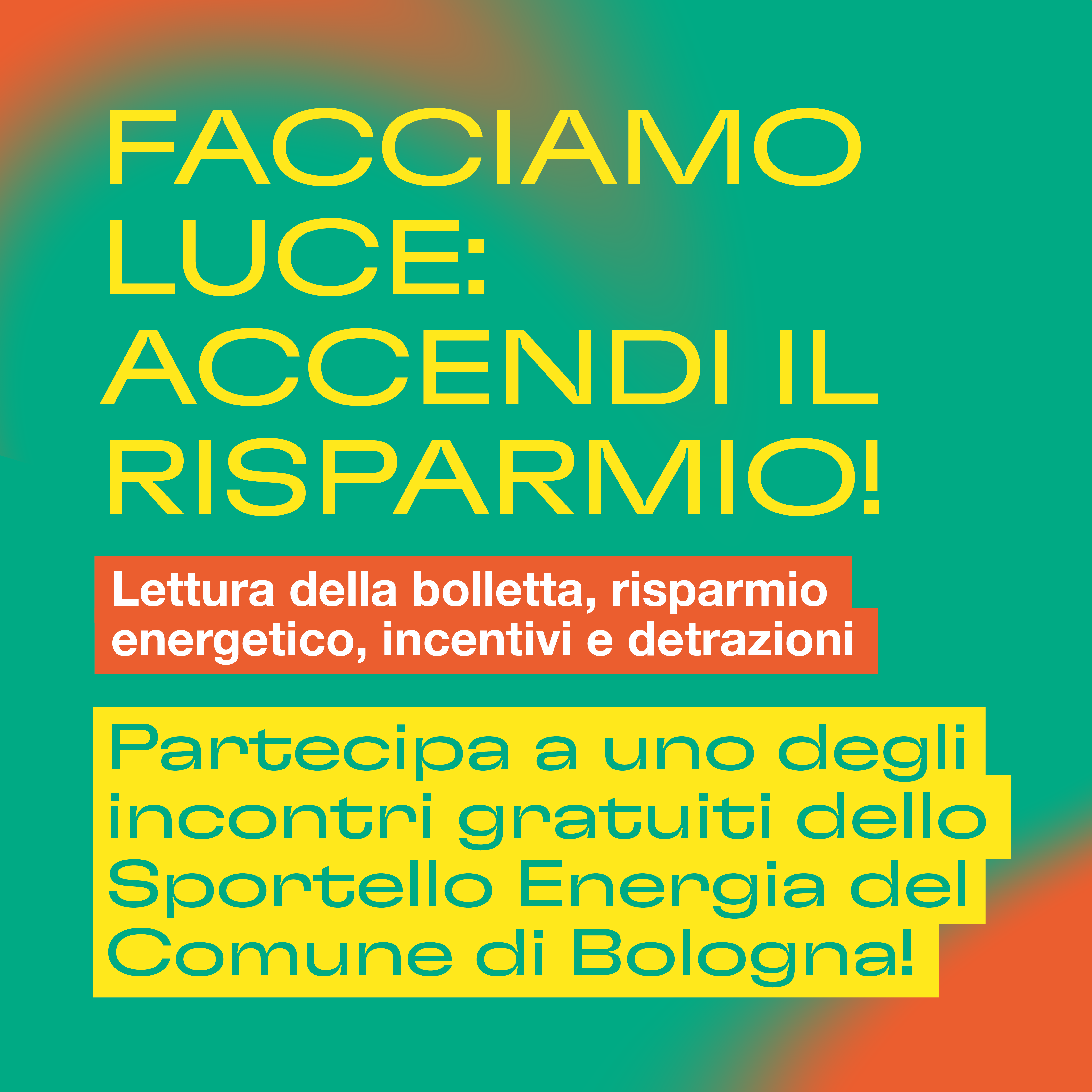 facciamo luce: accendi il risparmio partecipa agli incontri gratuiti dello sportello energia